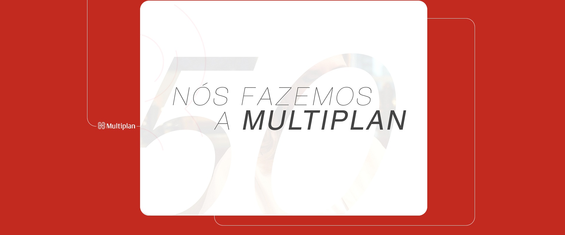 Série “Nós Fazemos a Multiplan” celebra os 50 anos da Companhia